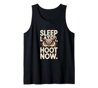 Sleep Later Hoot Now Owl Night Humor Stay Awake Tank Top