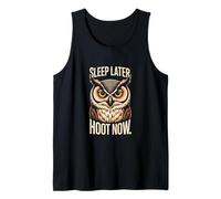 Sleep Later Hoot Now Owl Night Humor Stay Awake Tank Top