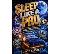 Sleep Like A Pro: The Science-Backed System to Fall Asleep Faster, Sleep Deeper, and Wake Up Refreshed
