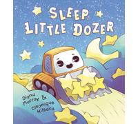 Sleep, Little Dozer : A Bedtime Book of Construction Trucks