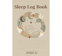 Sleep Log Book: Comprehensive Sleep Journal for Adults with Insomnia, Wellness Tracker to Record Bedtime Routine, Energy Levels, and Dream Analysis