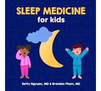 Sleep Medicine for Kids: A Fun Picture Book About Sleep for Children (Gift for Kids, Teachers, and Medical Students) (Medical School for Kids)