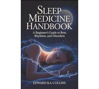 Sleep Medicine Handbook: A Beginner's Guide to Rest, Rhythms, and Disorders (Medical Handbook for Beginners)
