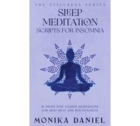Sleep Meditation Scripts for Insomnia: 15 Night-time Guided Meditations for Deep Rest and Rejuvenation (The Stillness Series)