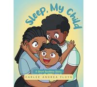 Sleep, My Child: A Short Bedtime Story