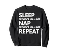 Sleep Nap Project Manage Repeat Project Manager Sweatshirt