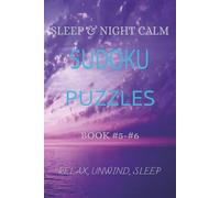 SLEEP & NIGHT CALM SUDOKU PUZZLES: Quiet Your Mind Before Bed, Relax Your Thoughts & Drift Into Restful Sleep | 6x9 inches, 110 pages | 50 + Puzzles | Solutions Included (The Calm Mind Sudoku Series)