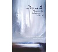 Sleep on It!: Waking up to the Importance of Sleep