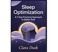 Sleep Optimization: A 7-Day Practical Approach to Better Rest