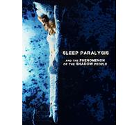 Sleep Paralysis and the Phenomenon of the Shadow People