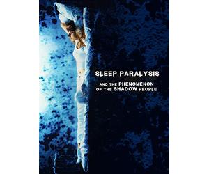 Sleep Paralysis and the Phenomenon of the Shadow People