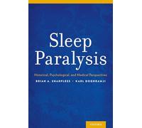Sleep Paralysis: Historical, Psychological, and Medical Perspectives