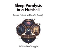 Sleep Paralysis in a Nutshell: Science, Folklore, and the Way Through
