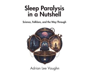 Sleep Paralysis in a Nutshell: Science, Folklore, and the Way Through