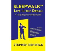 Sleep Sleepwalk. Live in the Dream.: A 9-Step Program of Self-Destruction.