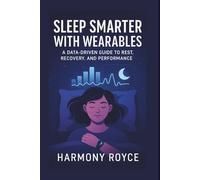 Sleep Smarter with Wearables: A Data-Driven Guide to Rest, Recovery, and Performance: 66 (Health Matters)