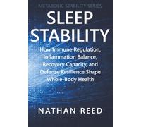 Sleep Stability: How Sleep Quality, Recovery Architecture, Circadian Signaling, and Restorative Capacity Shape Whole-Body Health (Metabolic Stability Series)