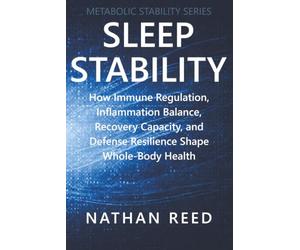 Sleep Stability: How Sleep Quality, Recovery Architecture, Circadian Signaling, and Restorative Capacity Shape Whole-Body Health (Metabolic Stability Series)