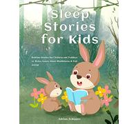 Sleep Stories for Kids: Bedtime Stories for Children and Toddlers to Relax, Learn About Mindfulness & Fall Asleep