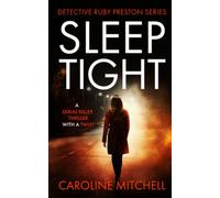 Sleep Tight: A gripping thriller with a jaw-dropping twist (Detective Ruby Preston book 2)