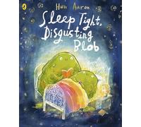 Sleep Tight, Disgusting Blob: A Rhyming Bedtime Book