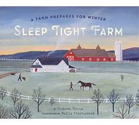 Sleep Tight Farm: A Farm Prepares for Winter