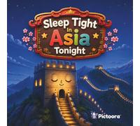 Sleep Tight In Asia Tonight: A Magical Bedtime Story That Introduces Children To Asia's Most Iconic Landmarks (Sleep Tight Tonight)