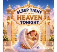 Sleep Tight In Heaven Tonight: A Peaceful Christian Bedtime Story With Sleeping Angels Beloved Saints Mary And Baby Jesus (The Pictoora Christian Collection)