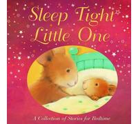 Sleep Tight, Little One: A Collection of Stories for Bedtime