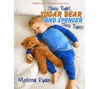 Sleep Tight, Sugar Bear and Spencer, Sleep Tight!: Personalized Children’s Books, Personalized Gifts, and Bedtime Stories (A Magnificent Me! estorytime.com Series)