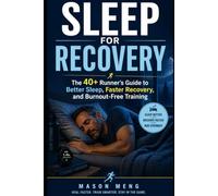 Sleep to Run: The 40+ Runner's Complete Recovery Guide - Sleep Better, Recover Faster, and Train Without Burnout (The Smart Runner's Training Series)