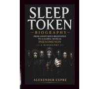 SLEEP TOKEN BIOGRAPHY: FROM ANONYMOUS BEGINNINGS TO A GLOBAL MUSICAL PHENOMENON