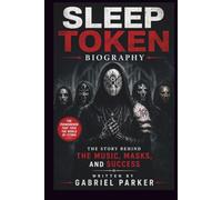 SLEEP TOKEN BIOGRAPHY: THE STORY BEHIND THE MUSIC, MASKS, AND SUCCESS