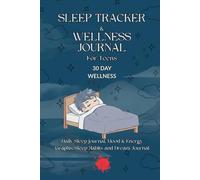 Sleep Tracker For Teens: 30-Day Wellness Journal to Improve Sleep Habits, Boost Energy, Track Mood & Build a Healthy Night Routine