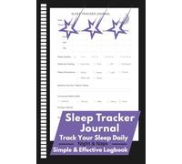 Sleep Tracker Journal: A Simple and Effective Logbook to Track Your Sleep, Improve Rest, and Build Better Nighttime Habits