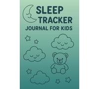 Sleep Tracker Journal for Kids: A Fun and Easy Way to Build Bedtime Routines & Sweet Dreams