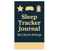 Sleep Tracker Journal - Rest, Record, Recharge: Track Your Sleep Patterns and Improve Restful Habits