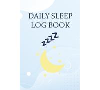 Sleep Tracker Log Book: A 120-Day Guided Logbook for Better Rest, Deep Sleep & Daily Energy Reset: Track Bedtime Habits, Improve Sleep Quality, Reduce Stress & Build a Healthier Night Routine