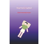 Sleep Tracker Log Book: Daily Sleep Journal for Insomnia & Wellness - Monitor Bedtime, Wake-up Time, Sleep Quality and Nightly Observations