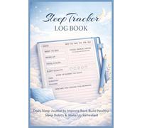 Sleep Tracker Log Book: Daily Sleep Journal to Improve Rest, Build Healthy Sleep Habits & Wake Up Refreshed