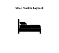 Sleep tracker Logbook: A Daily Record Book for Sleep Hours, Bedtime Routines, Wake Times, Sleep Quality, and Rest Patterns