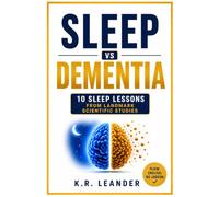 Sleep vs Dementia: 10 Sleep Lessons From Landmark Studies: What Research Reveals About Better Sleep, Memory, Brain Health and Dementia Risk