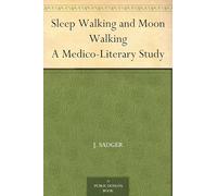 Sleep Walking and Moon Walking: A Medico-Literary Study