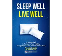Sleep Well, Live Well: A Holistic Path to Transform Your Nights, Energize Your Days, and Clear Your Mind (Stronger For Longer - The EMS (Eat, Move, Sleep) Essentials of Wellbeing.)