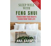 Sleep Well With Feng Shui: Transform Your Nights Transform Your Life