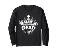 Sleep When You’re Dead Hustle Humor Mindset Design Long Sleeve T-Shirt