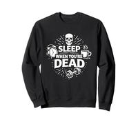 Sleep When You’re Dead Hustle Humor Mindset Design Sweatshirt