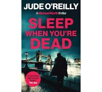 Sleep When You're Dead: A gripping action thriller for fans of Mark Dawson and David Baldacci (The Michael North Thrillers, 3)