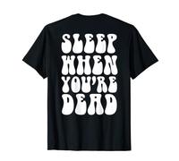 Sleep When You're Dead Mood T-Shirt