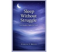 Sleep Without Struggle: End Sleepless nights for good